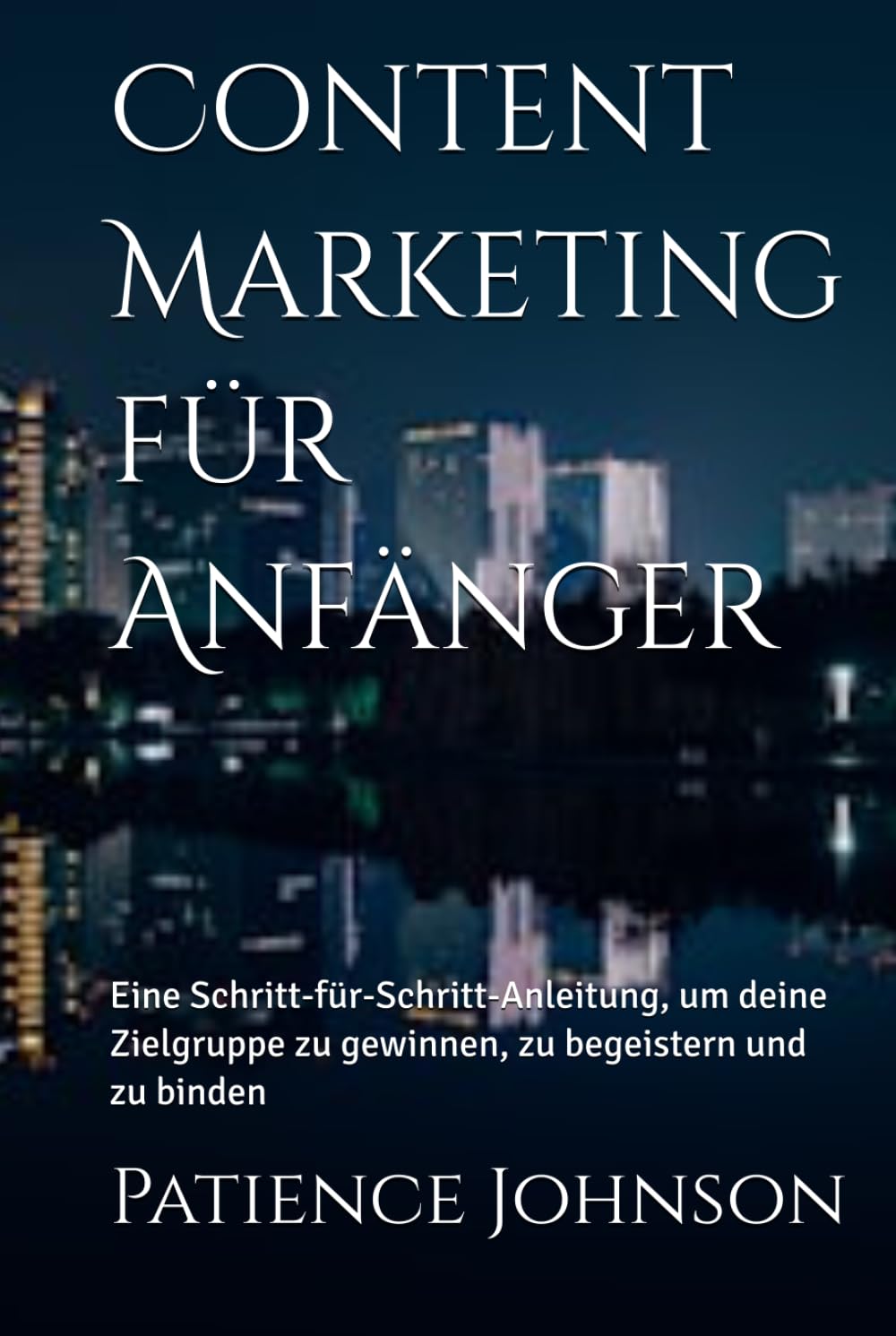 Content Marketing for Beginners: A Step-by-Step Guide to Attracting, Engaging, and Retaining Your Audience