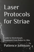 Clinical Laser Management of Striae: Laser Protocols for Stretchmark Treatment from Rubra to Alba