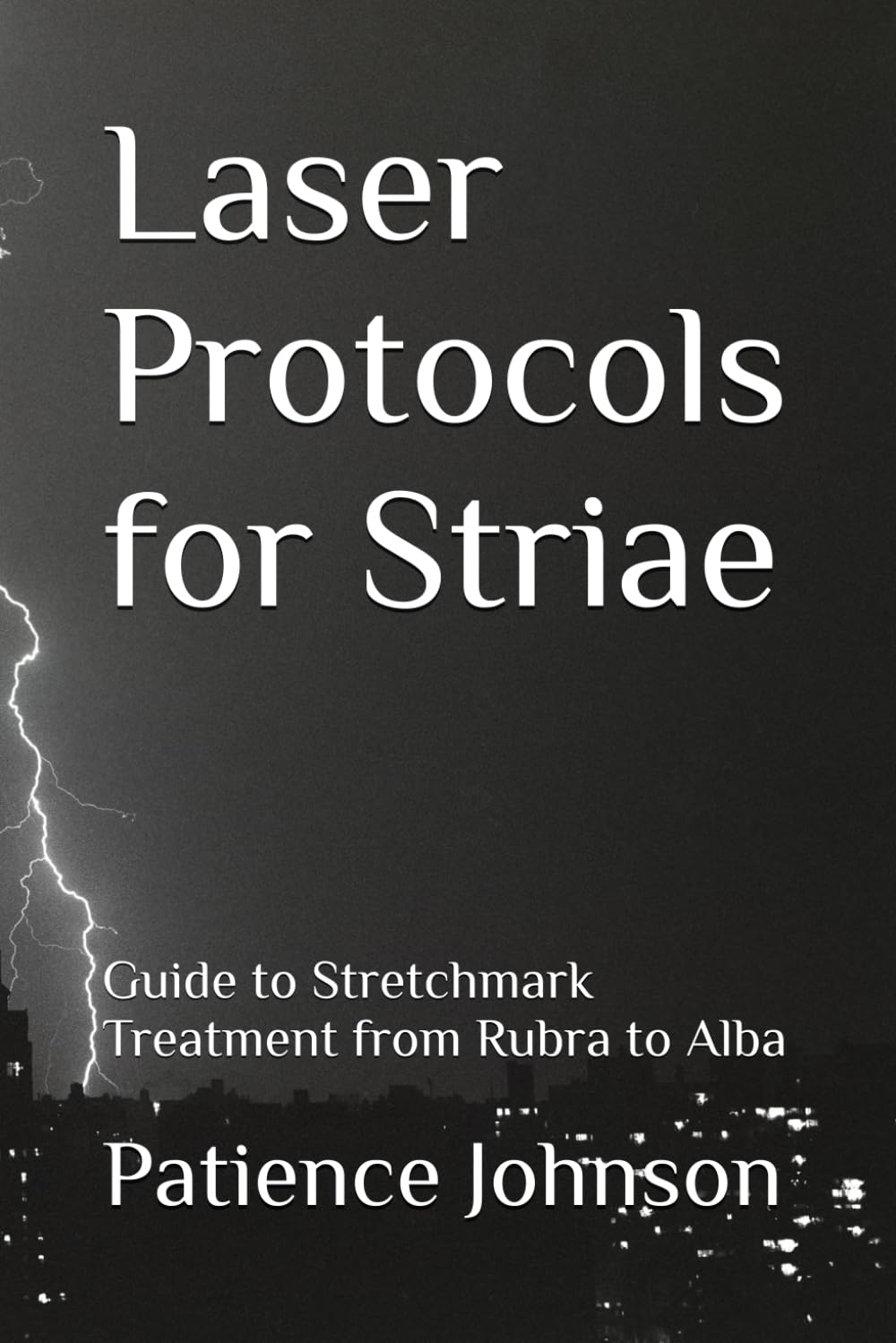 Clinical Laser Management of Striae: Laser Protocols for Stretchmark Treatment from Rubra to Alba