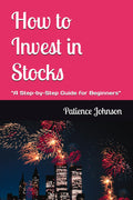 How to Invest in Stocks: A Step-by-Step Guide for Beginners